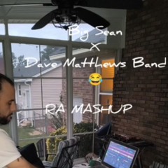 dave matthews x big sean x idfwu x ants marching RA Mashup