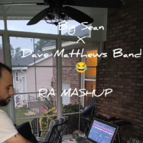dave matthews x big sean x idfwu x ants marching RA Mashup