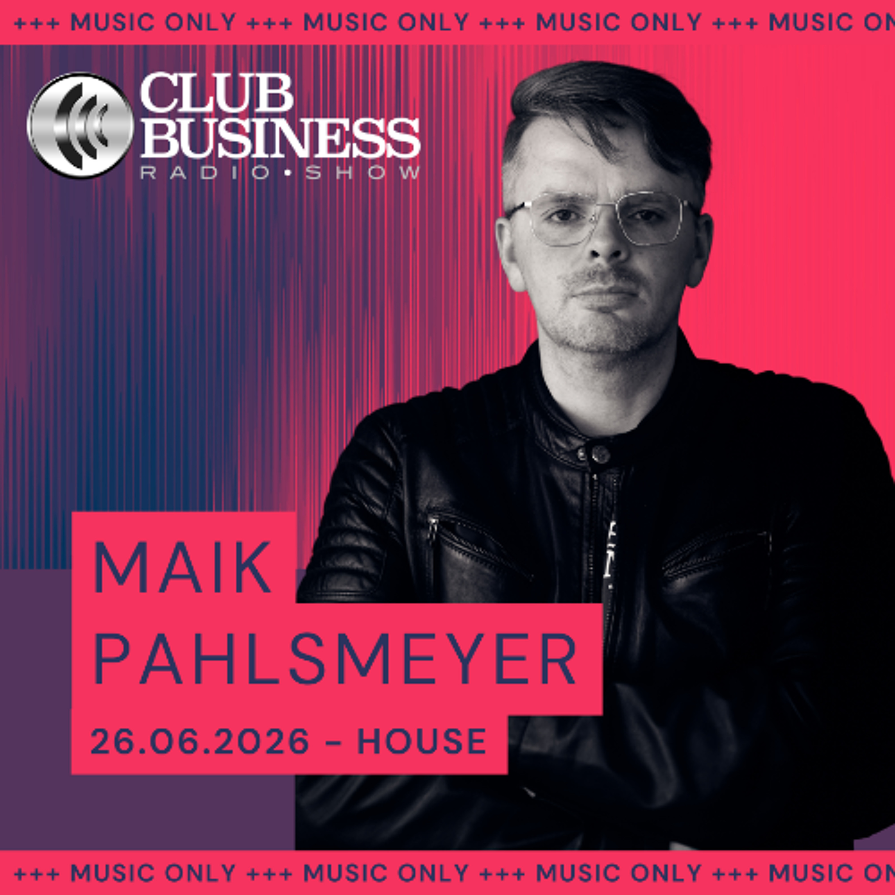 +++music only+++ 26/26 Summer House Sounds by Maik Pahlsmeyer live @ Club Business Radio Show 26.06.2026 episode artwork