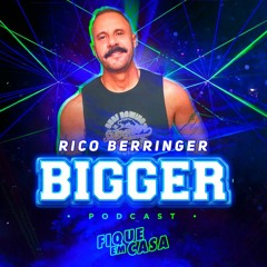 DJ RICO BERRINGER  - BIGGER #FIQUEEMCASA - APR 2K20