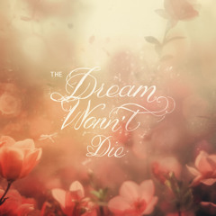 The Dream Won't Die