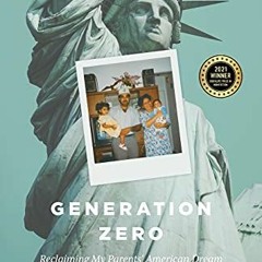 FREE PDF 📌 Generation Zero: Reclaiming My Parents’ American Dream by  Sabreet Kang R