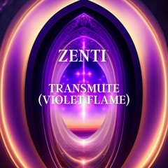 ZENTI | Transmute (VioletFlame) - FREE DL