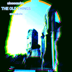 The old things