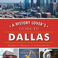 [VIEW] PDF 💝 A History Lover's Guide to Dallas (History & Guide) by  Georgette Drisc