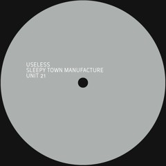 Sleepy Town Manufacture & Unit 21 - Useless