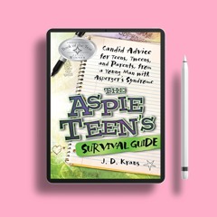 The Aspie Teen's Survival Guide: Candid Advice for Teens, Tweens, and Parents, from a Young Man
