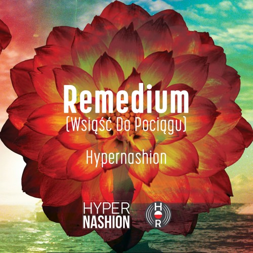 Hypernashion - Remedium (Wsiąść Do Pociągu)