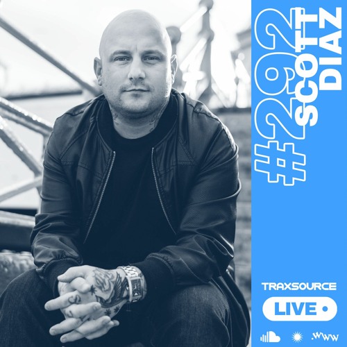 Traxsource LIVE! #292 with Scott Diaz