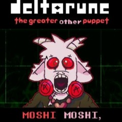 MOSHI MOSHI, [Deltarune The Greater Other Puppet]