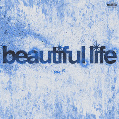 beautiful life (@prod.wyatt @prodbailey)