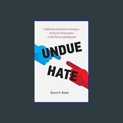 [Ebook]$$ 📖 Undue Hate: A Behavioral Economic Analysis of Hostile Polarization in US Politics and