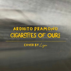 Ardhito Pramono - Ciggaretes Of Ours by Ligia