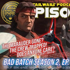Bad Batch... yay... When is MANDALORIAN SEASON 3? Podcast EP 197