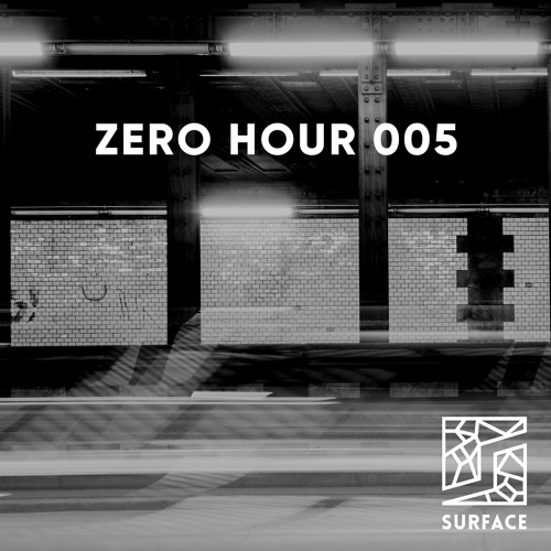 Zero Hour 005 with SURFACE