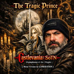 The Tragic Prince - Castlevania: SoTN (Metal Version by GAMERATION)
