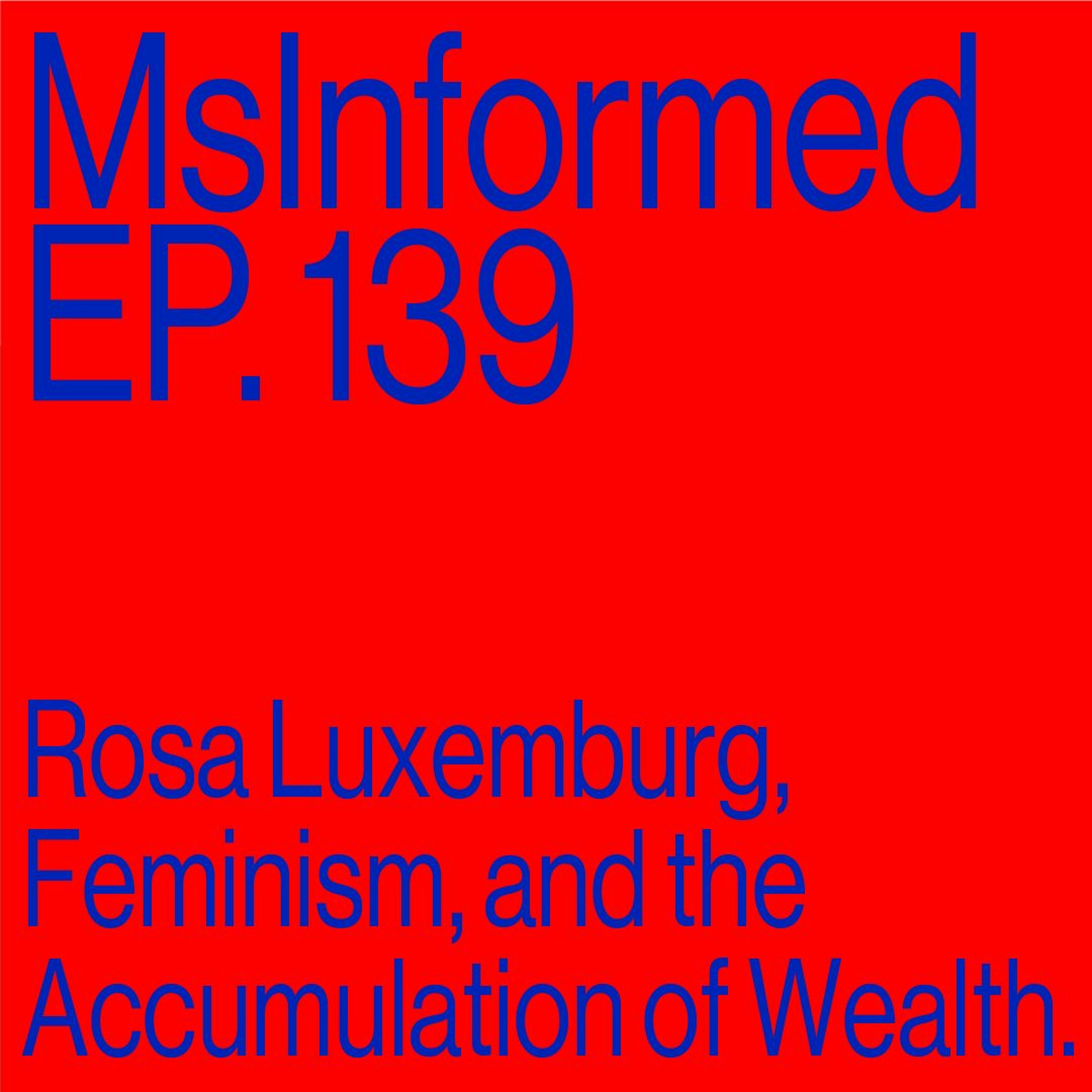 Episode 139: Rosa Luxemburg, Feminism and the Accumulation of Wealth