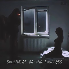 Soulmates Become Soulless
