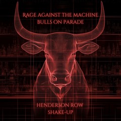 Rage Against The Machine - Bulls On Parade (Henderson Row Shake-Up)