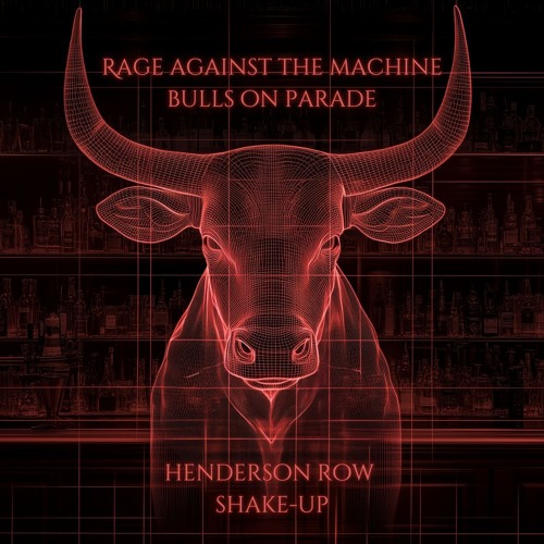 Rage Against The Machine - Bulls On Parade (Henderson Row Shake-Up)