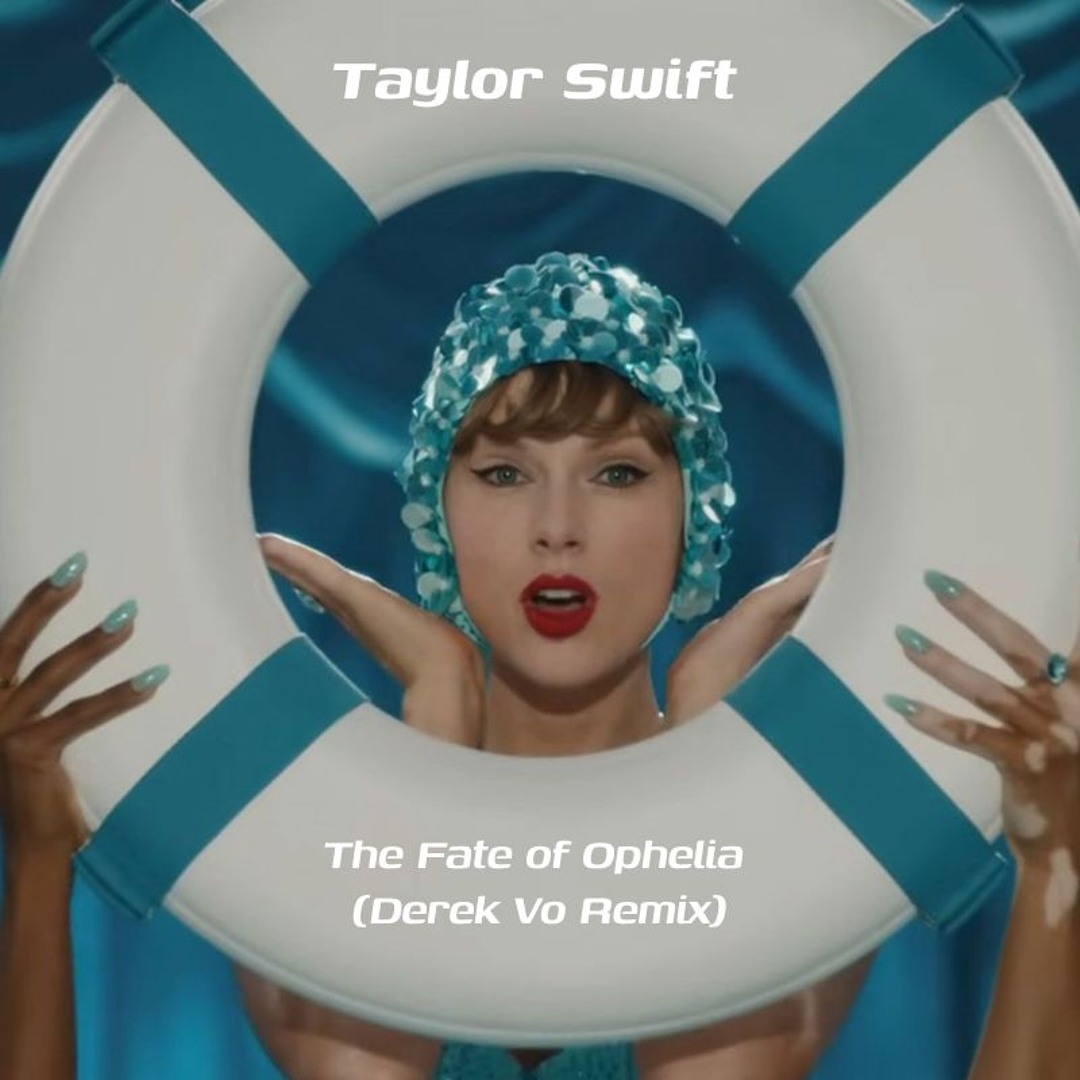 Stream Taylor Swift - The Fate of Ophelia (Derek Vo Remix) [FREE