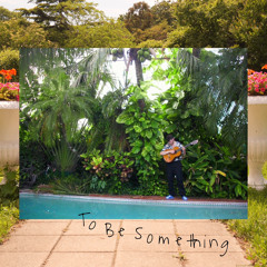To Be Something