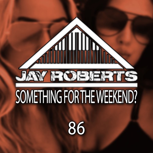 Something For The Weekend Episode 86