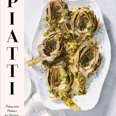 (⚡READ⚡) Piatti: Plates and Platters for Sharing, Inspired by Italy