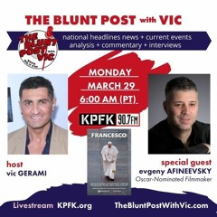 THE BLUNT POST with VIC: Guest Evgeny Afineevsky