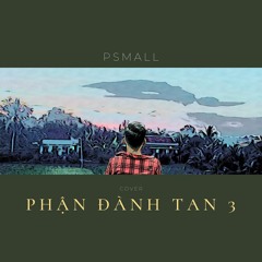 Phận Đành Tan 3 - Cover (ft NAL)