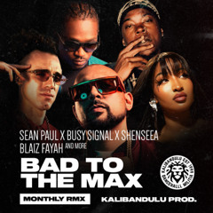 Sean Paul X Busy Signal X Shenseea - BAD TO THE MAX (ft. Skillibeng & more)(KALI BANDULU REMIX)