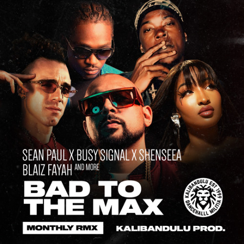 Sean Paul X Busy Signal X Shenseea - BAD TO THE MAX (ft. Skillibeng & more)(KALI BANDULU REMIX)