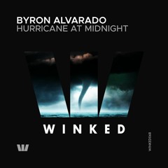 Byron Alvarado - Hurricane At Midnight (Original Mix) [WINKED]