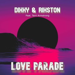Love Parade - Dixxy & Rikston FT. Terri Armstrong **FREE DOWNLOAD**