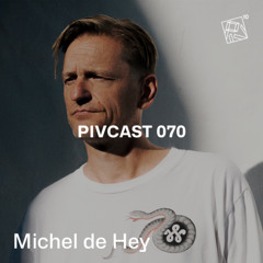 PIVCAST070 - Michel de Hey