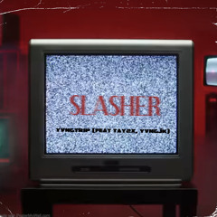 slasher (feat tay2x, yvngJK)