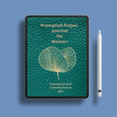 Prompted Prayer Journal for Women: A powerful and transformative gift for any female . Costless