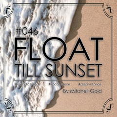 046 FLOAT Till Sunset (October '23)