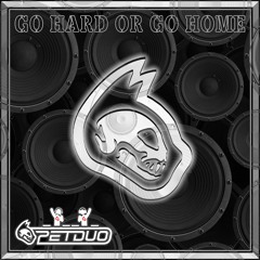 GO HARD OR GO HOME