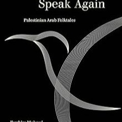 Access KINDLE PDF EBOOK EPUB Speak, Bird, Speak Again: Palestinian Arab Folktales (World Literature