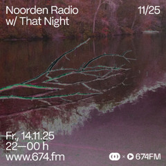 NOORDEN Radio w/ That Night at 674.fm (November 2025)
