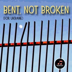 Bent, Not Broken (For Ukraine)