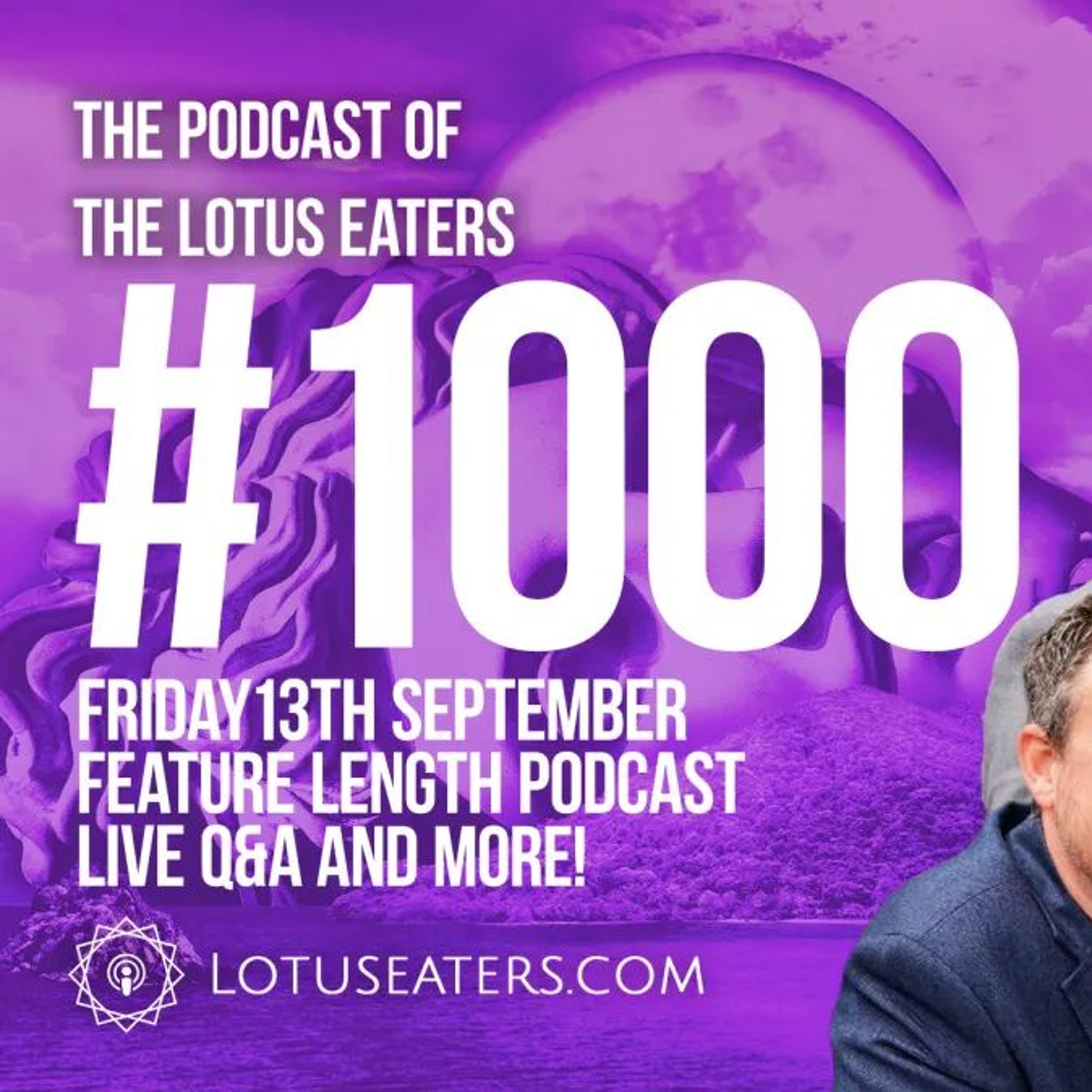 The Podcast of the Lotus Eaters #1000