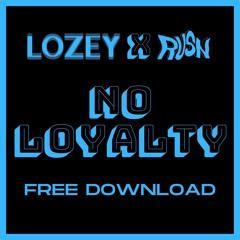 LOZEY X RUSN - NO LOYALTY (FREE DOWNLOAD)