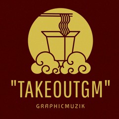 GraphicMuzik - Take Out Gm