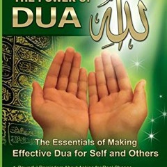 Get EPUB 📭 The Power of Dua (to Allah): An Essential Guide to Increase the Effective