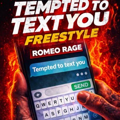 Tempted to Text You! Freestyle Prod LouXtwo- Romeo Rage 1