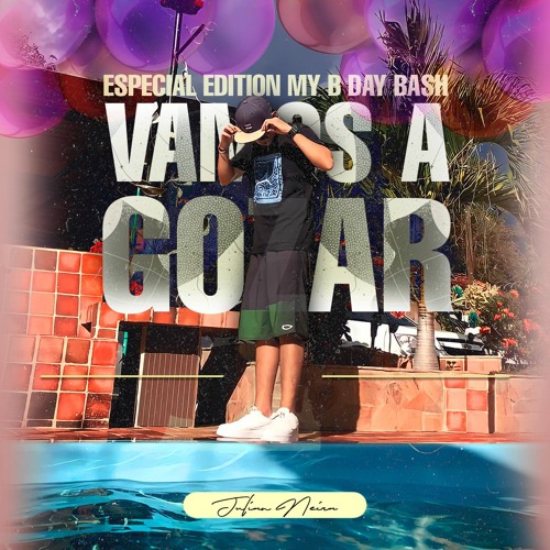 VAMOS A GOZAR (ESPECIAL EDITION MY BDAY BASH) BY: JULIAN NEIRA
