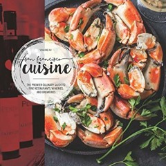 [Download] EBOOK 💝 San Francisco Cuisine: The Premier Culinary Guide to the Restaura