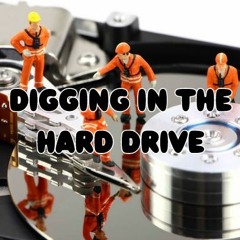 DIGGING IN THE HARD DRIVE VOL 1.